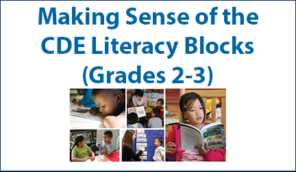 making-sense-cde-literacy-blocks-2-3 Professional Learning Session: Making Sense of the CDE Literacy Blocks (Grades 2-3)