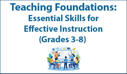 Teaching Foundations: Essential Skills for Effective Instruction (Grades 3-8)