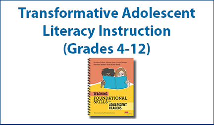 Transformative Adolescent Literacy Instruction (Grades 4-12)