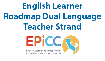 English Learner Roadmap Dual Language Teacher Strand