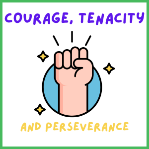 Courage, Tenacity and Perseverance - Grades 7-8