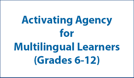 Activating Agency for Multilingual Learners (Grades 6-12)