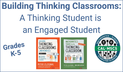 Building Thinking Classrooms: A Thinking Student is an Engaged Student (Grades K-5) PL - Click here