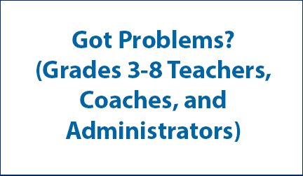 got-problems Professional Learning Session: Got Problems? (Grades 3-8 Teachers, Coaches, and Administrators)