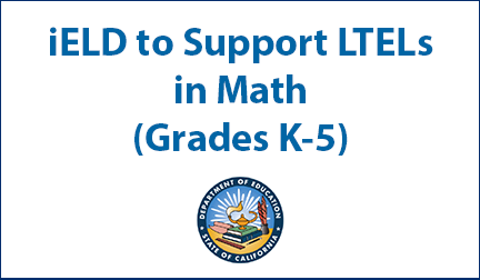 iELD-to-Support-LTELS-in-Math Professional Learning Session: iELD to Support LTELs in Math (Grades K-5)